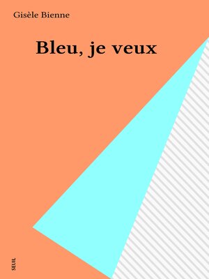 cover image of Bleu, je veux